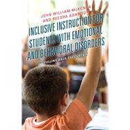 Inclusive Instruction for Students with Emotional and Behavioral Disorders Pulling Back the Curtain by McKenna, John William; Adamson, Reesha; Adamson, Reesha; Bobek, Eliza; Kolbe, Maria; McKenna, John William; Nelson, Jessica; Post, Felicity; Werunga, Robai, 9781498596428