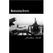 Mountaintop Deserts by Smith, Jonathan M., 9781502996428