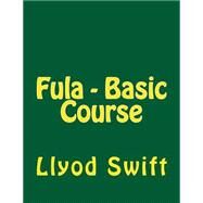 Fula - Basic Course by Swift, Llyod B.; Tambadu, Kalilu; Imhoff, Paul G., 9781506196428
