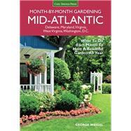 Mid-Atlantic Month-by-Month Gardening What to Do Each Month to Have A Beautiful Garden All Year by Weigel, George, 9781591866428