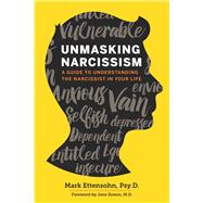 Unmasking Narcissism by Ettensohn, Mark, Psy.d.; Simon, Jane, M.d., 9781623156428