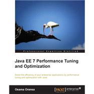 Java Ee 7 Performance Tuning and Optimization by Oransa, Osama, 9781782176428