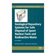 Geological Repository Systems for Safe Disposal of Spent Nuclear Fuels and Radioactive Waste by Apted, Michael J.; Ahn, Joonhong, 9780081006429