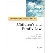 Philosophical Foundations of Children's and Family Law by Brake, Elizabeth; Ferguson, Lucinda, 9780198786429