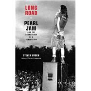 Long Road Pearl Jam and the Soundtrack of a Generation by Hyden, Steven, 9780306826429