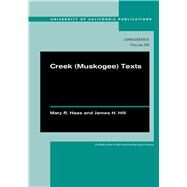 Creek Muskogee Texts by Haas, Mary R.; Hill, James H.; Martin, Jack B.; Mauldin, Margaret McKane; McGirt, Juanita, 9780520286429