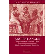 Ancient Anger: Perspectives from Homer to Galen by Edited by Susanna Braund , Glenn W. Most, 9780521036429