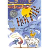 Hot Air The (Mostly) True Story of the First Hot-Air Balloon Ride by Priceman, Marjorie; Priceman, Marjorie, 9780689826429