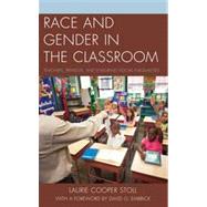 Race and Gender in the Classroom Teachers, Privilege, and Enduring Social Inequalities by Stoll, Laurie Cooper; Embrick, David G., 9780739176429