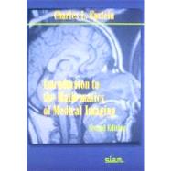 Introduction to the Mathematics of Medical Imaging by Epstein. Charles L., 9780898716429