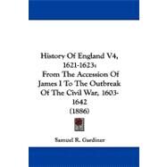 History of England V4, 1621-1623 : From the Accession of James I to the Outbreak of the Civil War, 1603-1642 (1886) by Gardiner, Samuel R., 9781104216429