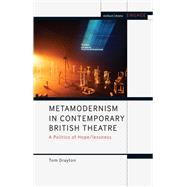 Metamodernism in Contemporary British Theatre by Tom Drayton, 9781350286429