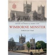 Wimborne Minster Through Time by Guttridge, Roger; Cuff, Barry, 9781398116429