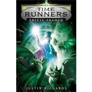 Time Runners: Freeze Framed by Unknown, 9781416926429