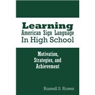 Learning American Sign Language in High School by Rosen, Russell S., 9781563686429