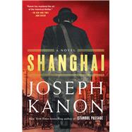 Shanghai A Novel by Kanon, Joseph, 9781668006429