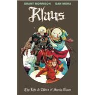 Klaus: The Life & Times of Santa Claus by Morrison, Grant; Mora, Dan, 9781684156429