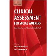 Clinical Assessment for Social Workers: Quantitative and Qualitative Methods by Jordan, Catheleen; Franklin, Cynthia, 9780190656430