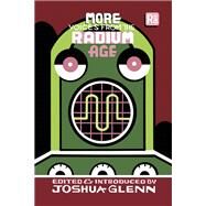 More Voices from the Radium Age by Glenn, Joshua; Glenn, Joshua, 9780262546430
