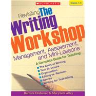 Revisiting the Writing Workshop Management, Assessment, and Mini-Lessons by Alley, Marybeth; Orehovec, Barbara, 9780439926430