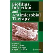 Biofilms, Infection, And Antimicrobial Therapy by Pace; John L., 9780824726430