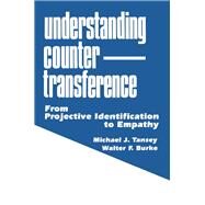 Understanding Countertransference: From Projective Identification to Empathy by Tansey; Michael J., 9781138176430