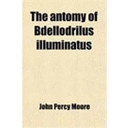 The Antomy of Bdellodrilus Illuminatus: An American Discodrilid by Moore, John Percy, 9781459006430