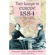 Two Lucys in Europe 1884 by Trice, Lucy Lee; Davis, Lucy Minor; Burns, Jasper, 9781495266430
