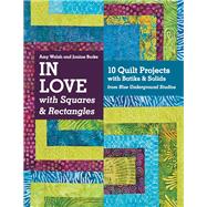 In Love with Squares & Rectangles 10 Quilt Projects with Batiks & Solids from Blue Underground Studios by Walsh, Amy; Burke, Janine, 9781607056430
