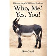 Who, Me? Yes, You! by Good, Roy, 9781973676430