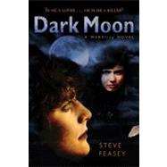 Dark Moon A Wereling Novel by Feasey, Steve, 9780312646431