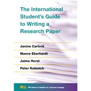 The International Student's Guide to Writing a Research Paper by Carlock, Janine; Eberhardt, Maeve; Horst, Jaime; Kolenich, Peter, 9780472036431