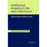 Intellectual Property in the New Millennium: Essays in Honour of William R. Cornish by Edited by David Vaver , Lionel Bently, 9780521846431
