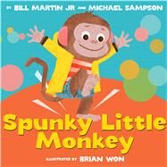 Spunky Little Monkey by Martin Jr., Bill; Won, Brian; Sampson, Michael, 9780545776431