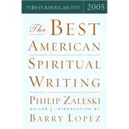 The Best American Spiritual Writing 2005 by Zaleski, Philip, 9780618586431