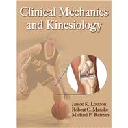 Clinical Mechanics and Kinesiology by Loudon, Janice K., Ph.D.; Manske, Robert C.; Reiman, Michael P., 9780736086431