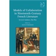 Models of Collaboration in Nineteenth-Century French Literature: Several Authors, One Pen by Whidden,Seth;Whidden,Seth, 9780754666431