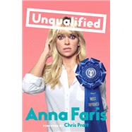 Unqualified by Faris, Anna; Pratt, Chris, 9781101986431