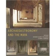 Archaeoastronomy and the Maya by Aldana, Gerardo; Villalobos, Gerardo; Barnhart, Edwin L., 9781782976431