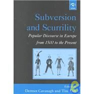 Subversion and Scurrility: Popular Discourse in Europe from 1500 to the Present by Kirk,Tim;Cavanagh,Dermot, 9781840146431