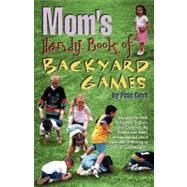 Moms Handy Book of Backyard Games by Cava, Pete, 9781930546431