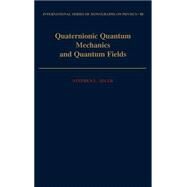 Quaternionic Quantum Mechanics and Quantum Fields by Adler, Stephen L., 9780195066432