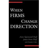 When Firms Change Direction by Huff, Anne Sigismund; Huff, James Oran; Barr, Pamela, 9780195136432