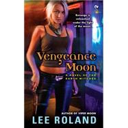 Vengeance Moon A Novel of the Earth Witches by Roland, Lee, 9780451236432