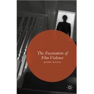 The Fascination of Film Violence by Bacon, Henry, 9781137476432