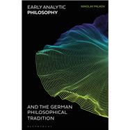 Early Analytic Philosophy and the German Philosophical Tradition by Milkov, Nikolay, 9781350086432