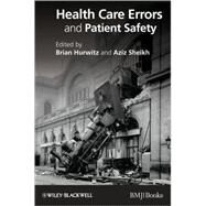 Health Care Errors and Patient Safety by Hurwitz, Brian; Sheikh, Aziz, 9781405146432