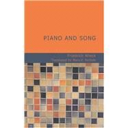 Piano and Song : How to Teach How to Learn and How to Form a Judg by Wieck, Friedrich, 9781434616432
