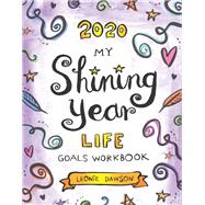 Myshining Year Life Goals Workbook 2020 by Dawson, Leonie, 9781948836432