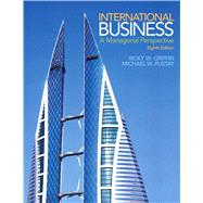 International Business A Managerial Perspective by Griffin, Ricky W.; Pustay, Mike W., 9780133506433